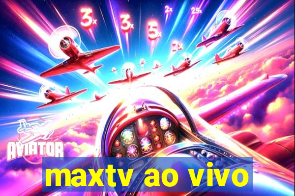 maxtv ao vivo